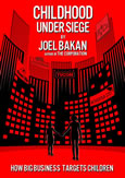 Childhood Under Siege by Joel Bakan
